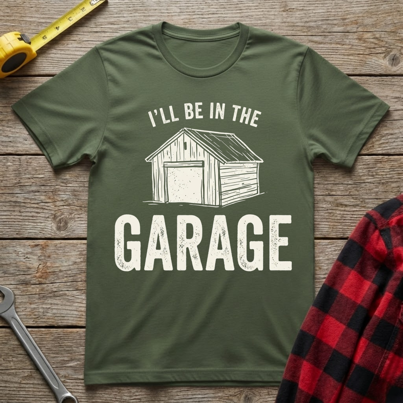 I'll be in the garage T-Shirt