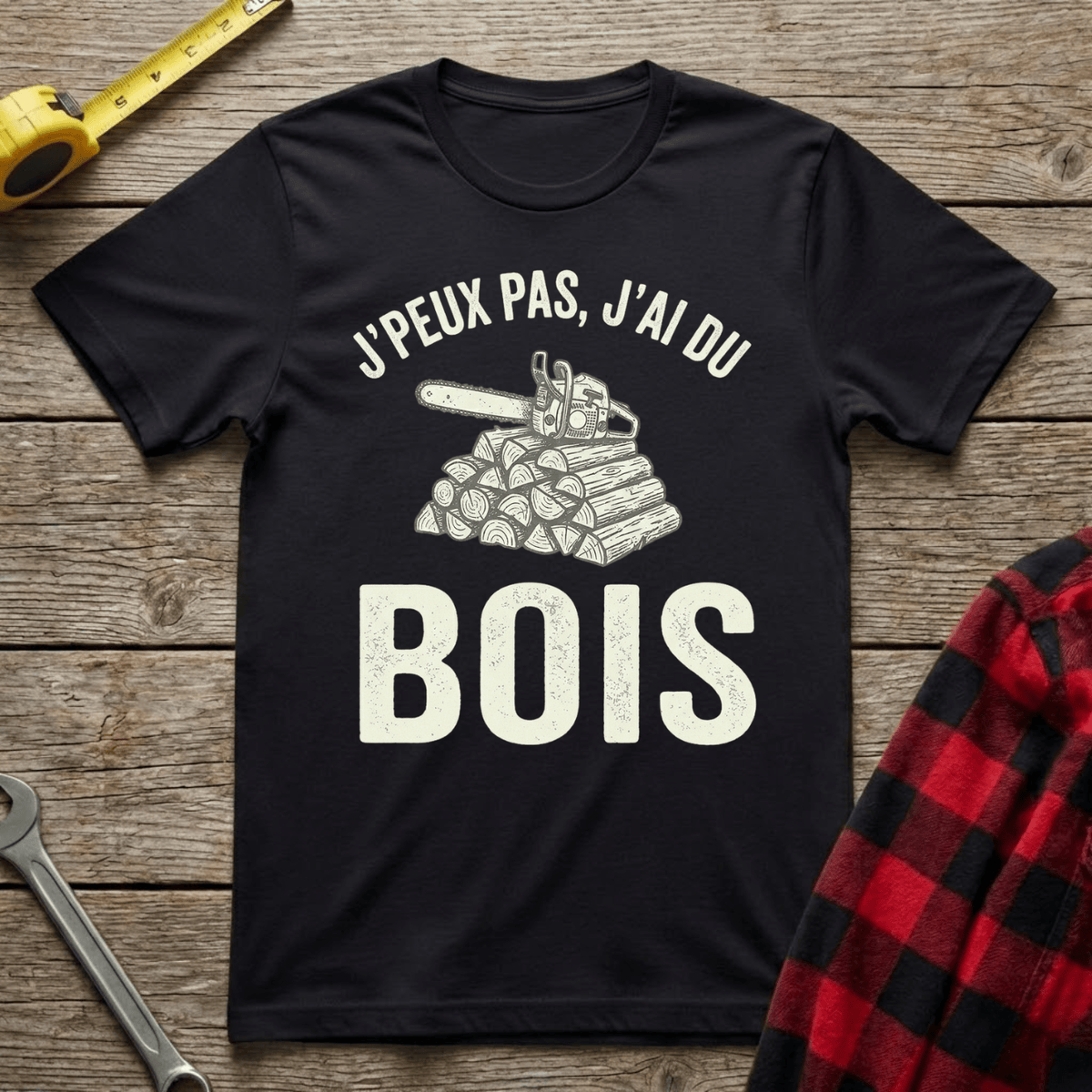 J'peux pas j'ai du bois T-Shirt