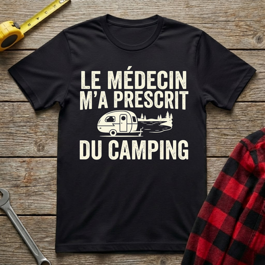 Le Médecin m'a Prescrit du Camping T-Shirt
