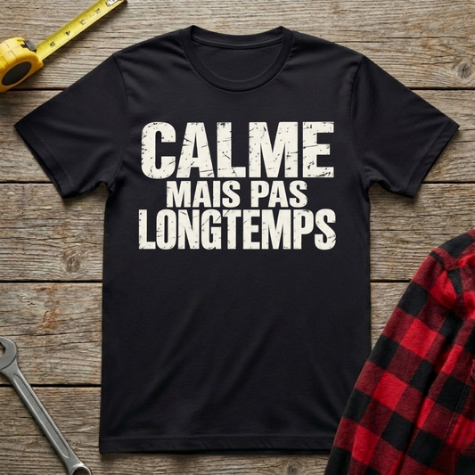 Calme mais pas longtemps T-Shirt