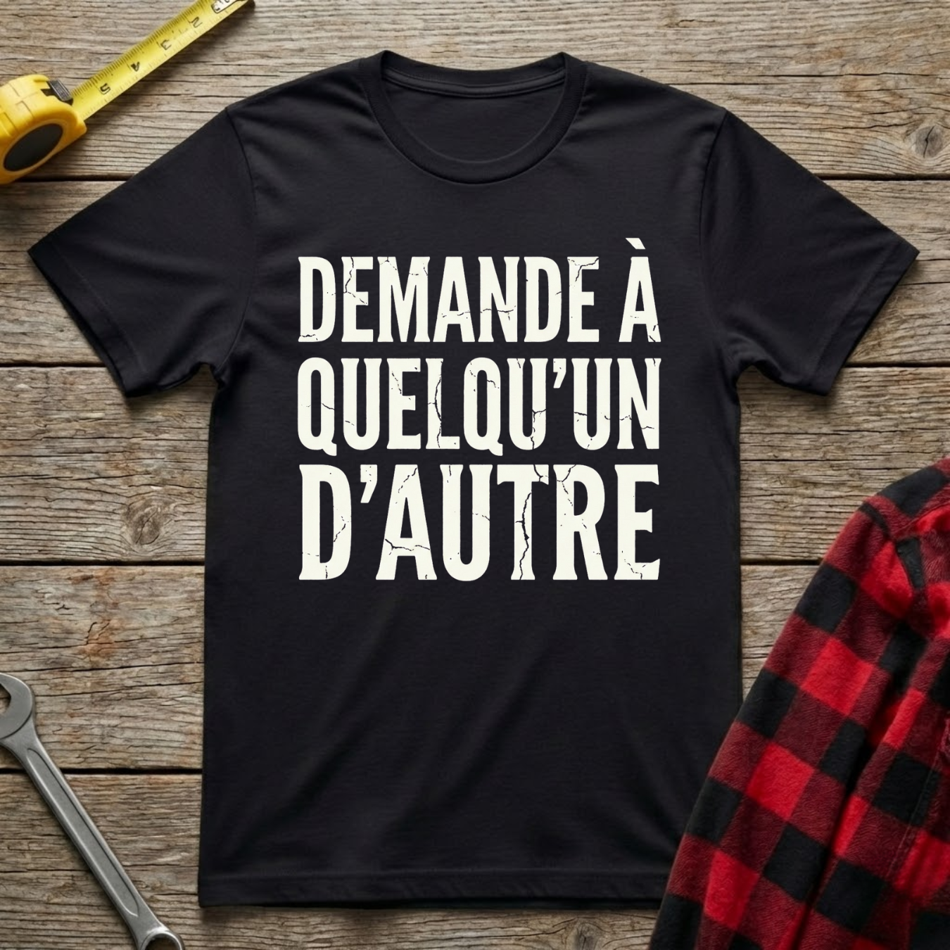 Demande à quelqu'un d'autre T-Shirt
