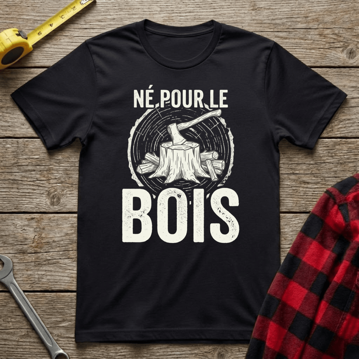 Né pour le bois T-Shirt