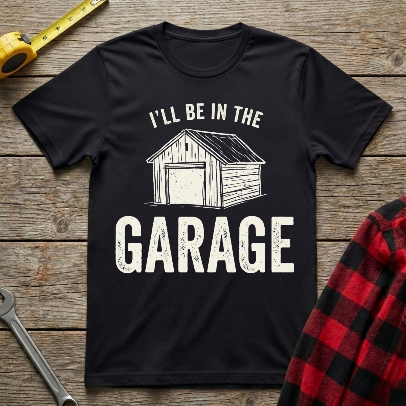 I'll be in the garage T-Shirt