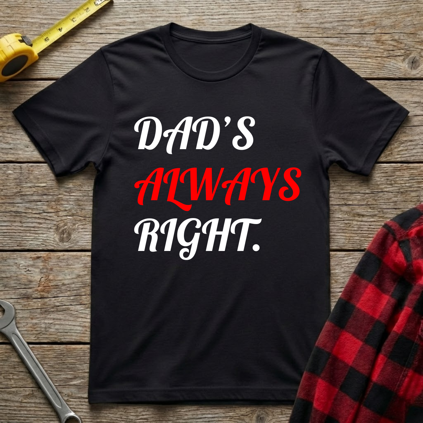 Dad's Always Right T-Shirt