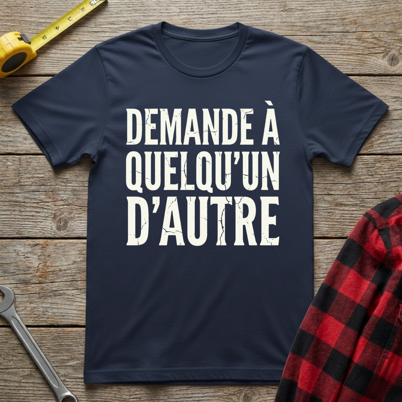 Demande à quelqu'un d'autre T-Shirt