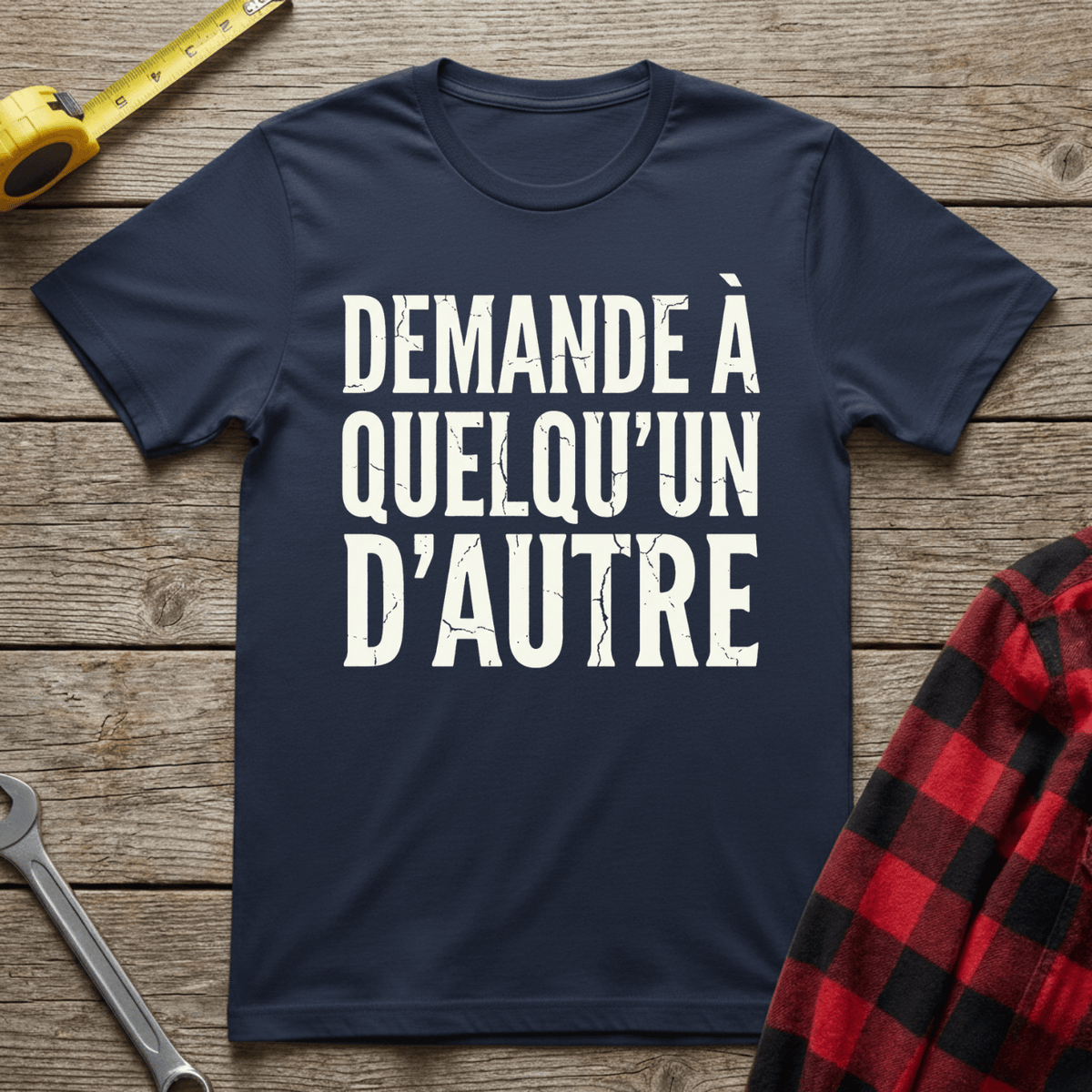 Demande à quelqu'un d'autre T-Shirt