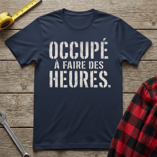 Occupé à faire des heures T-Shirt