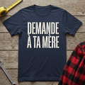 Demande à ta mère T-Shirt