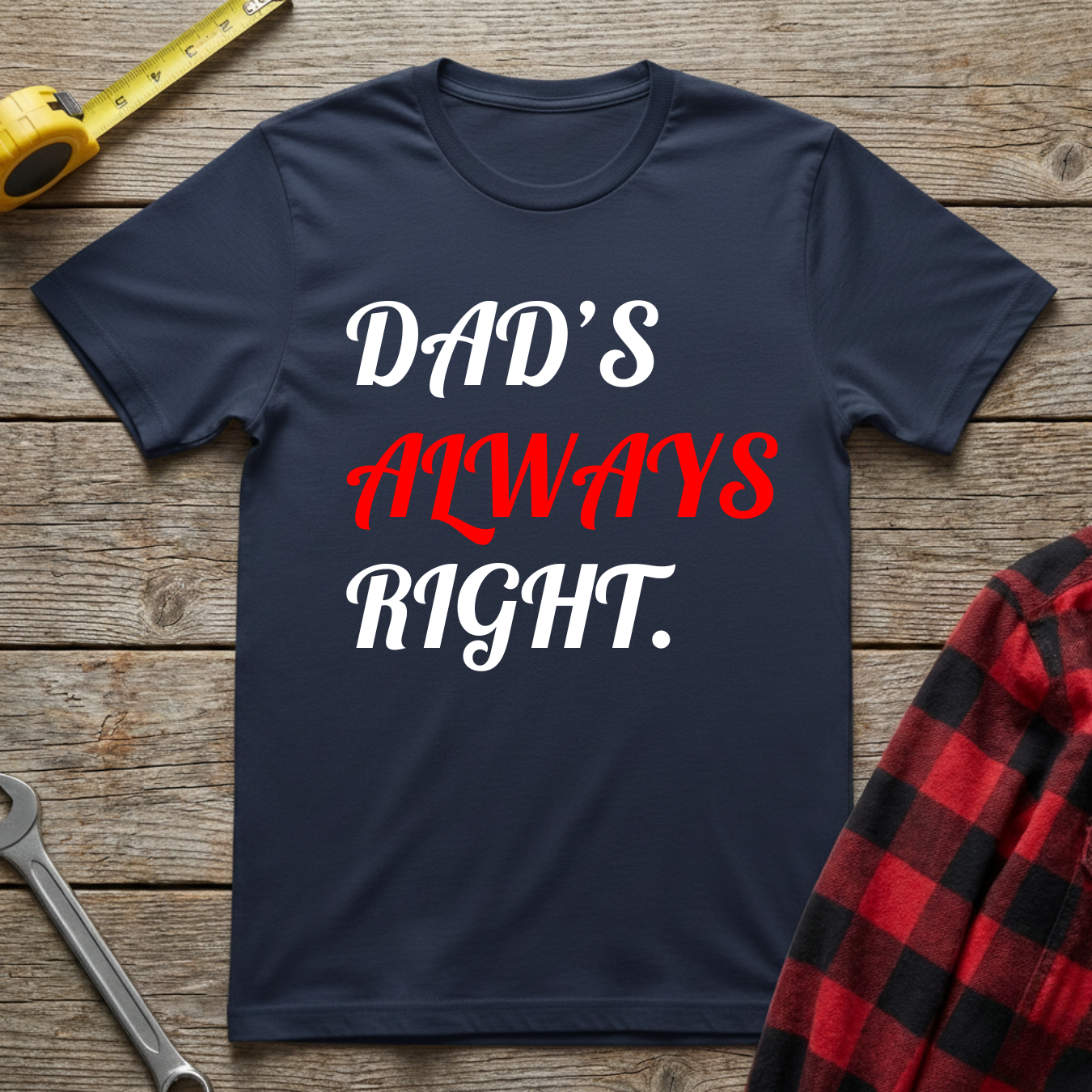 Dad's Always Right T-Shirt