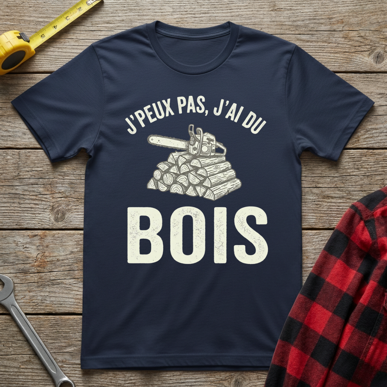 J'peux pas j'ai du bois T-Shirt