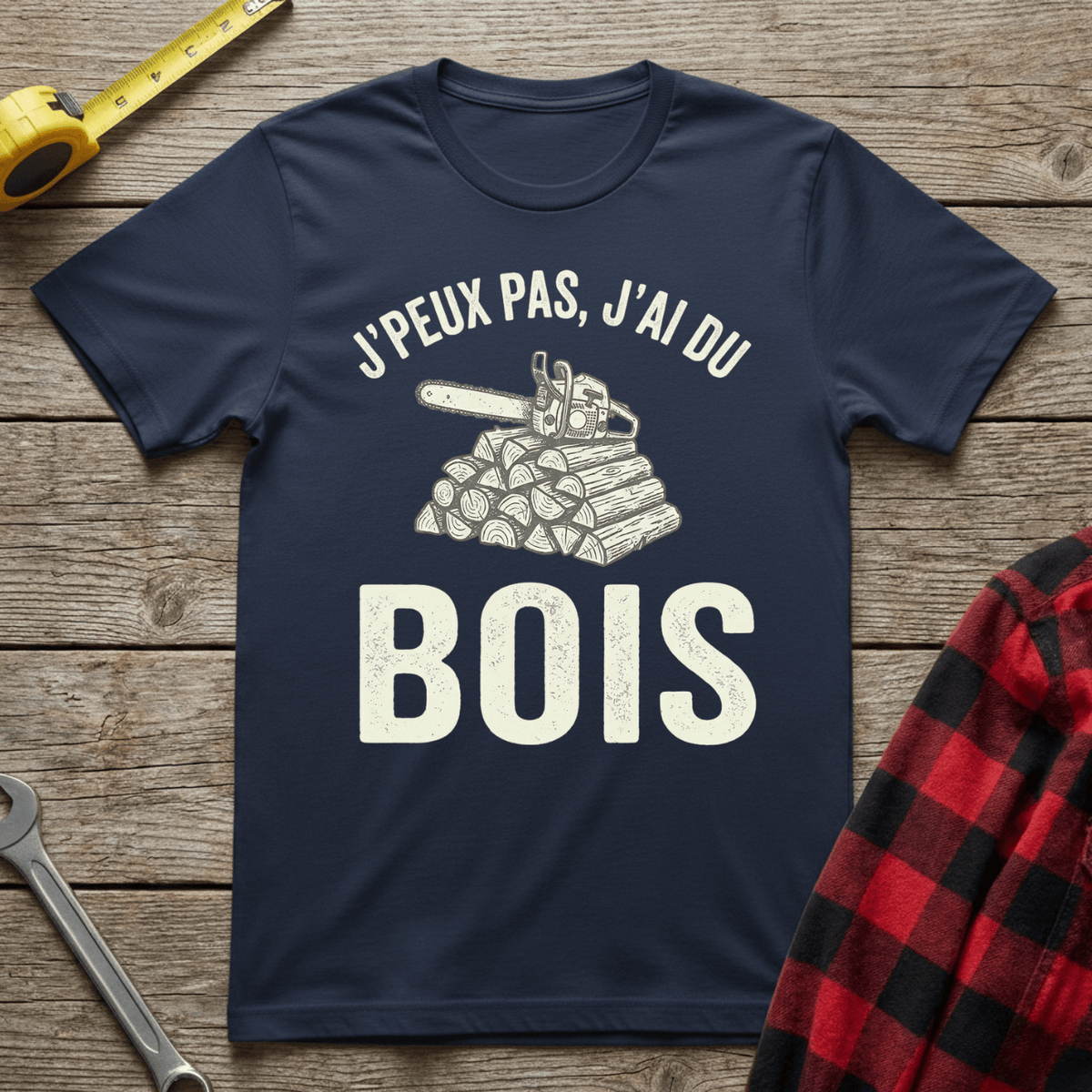 J'peux pas j'ai du bois T-Shirt