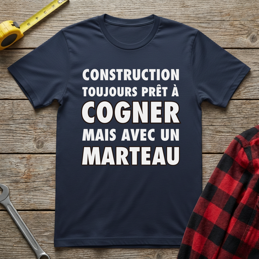Toujours prêt à cogner T-Shirt