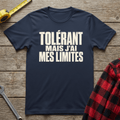 Tolérant mais j'ai mes limites T-Shirt