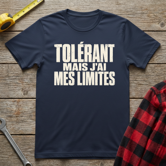 Tolérant mais j'ai mes limites T-Shirt