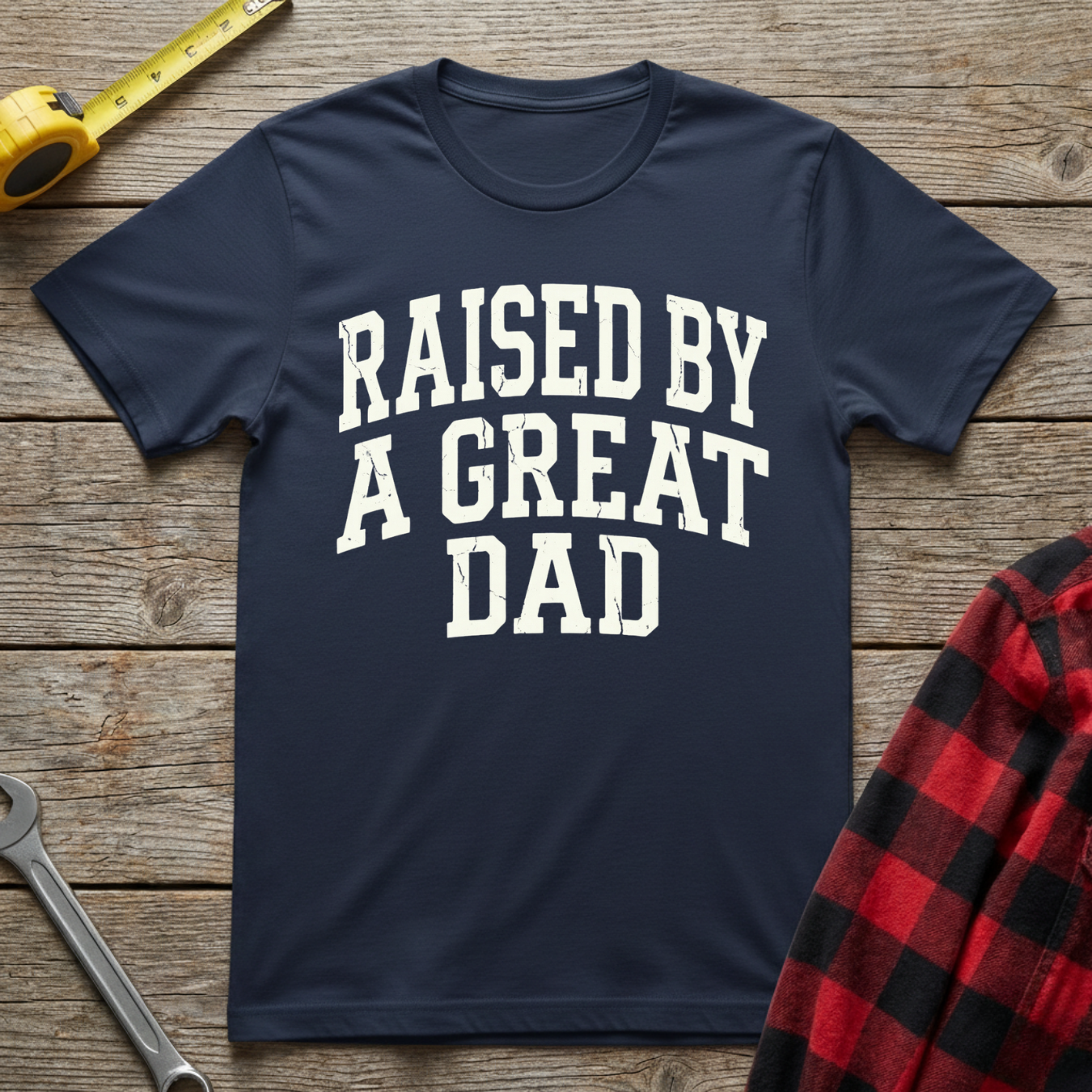 Raised by a Great Dad T-Shirt