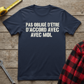 Pas obligé d'être d'accord T-Shirt