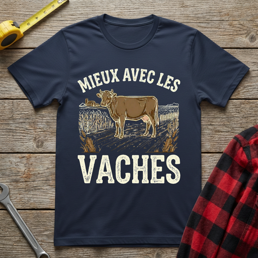 Mieux avec les vaches T-Shirt