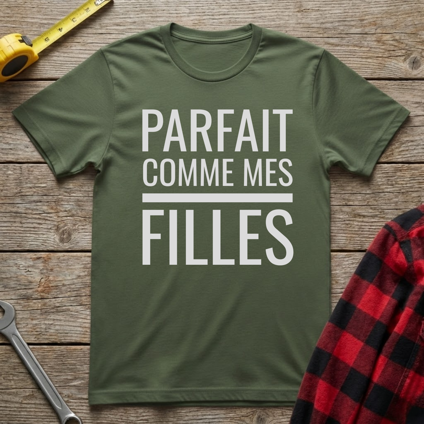 Parfait comme mes filles T-Shirt