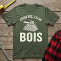J'peux pas j'ai du bois T-Shirt
