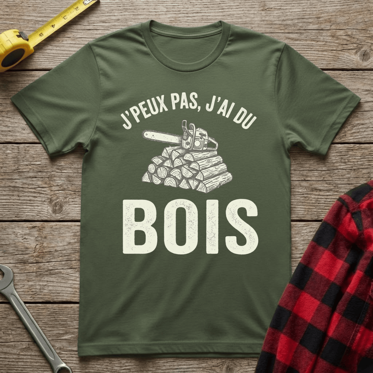 J'peux pas j'ai du bois T-Shirt