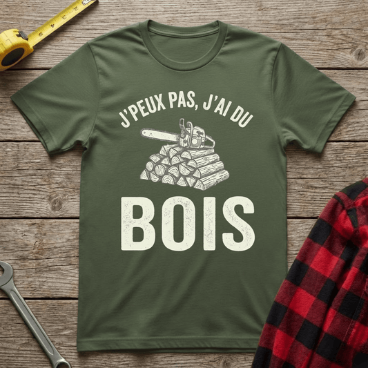 J'peux pas j'ai du bois T-Shirt