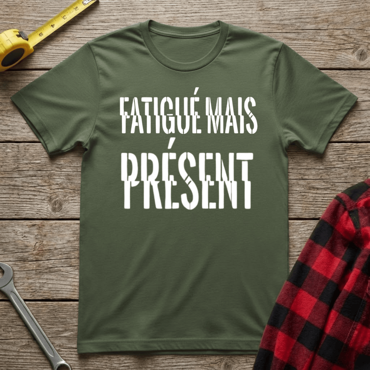 Fatigué mais Présent T-Shirt