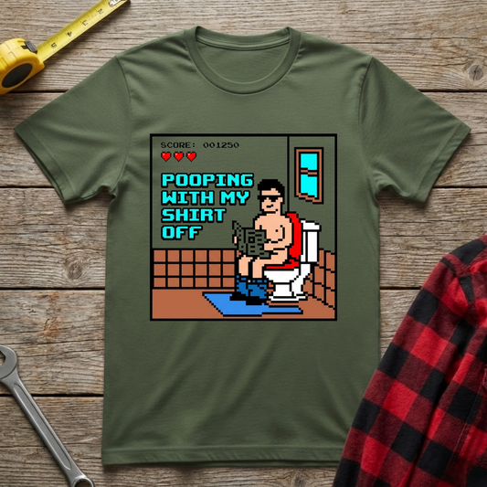 Pooping With My Shirt Off T-Shirt