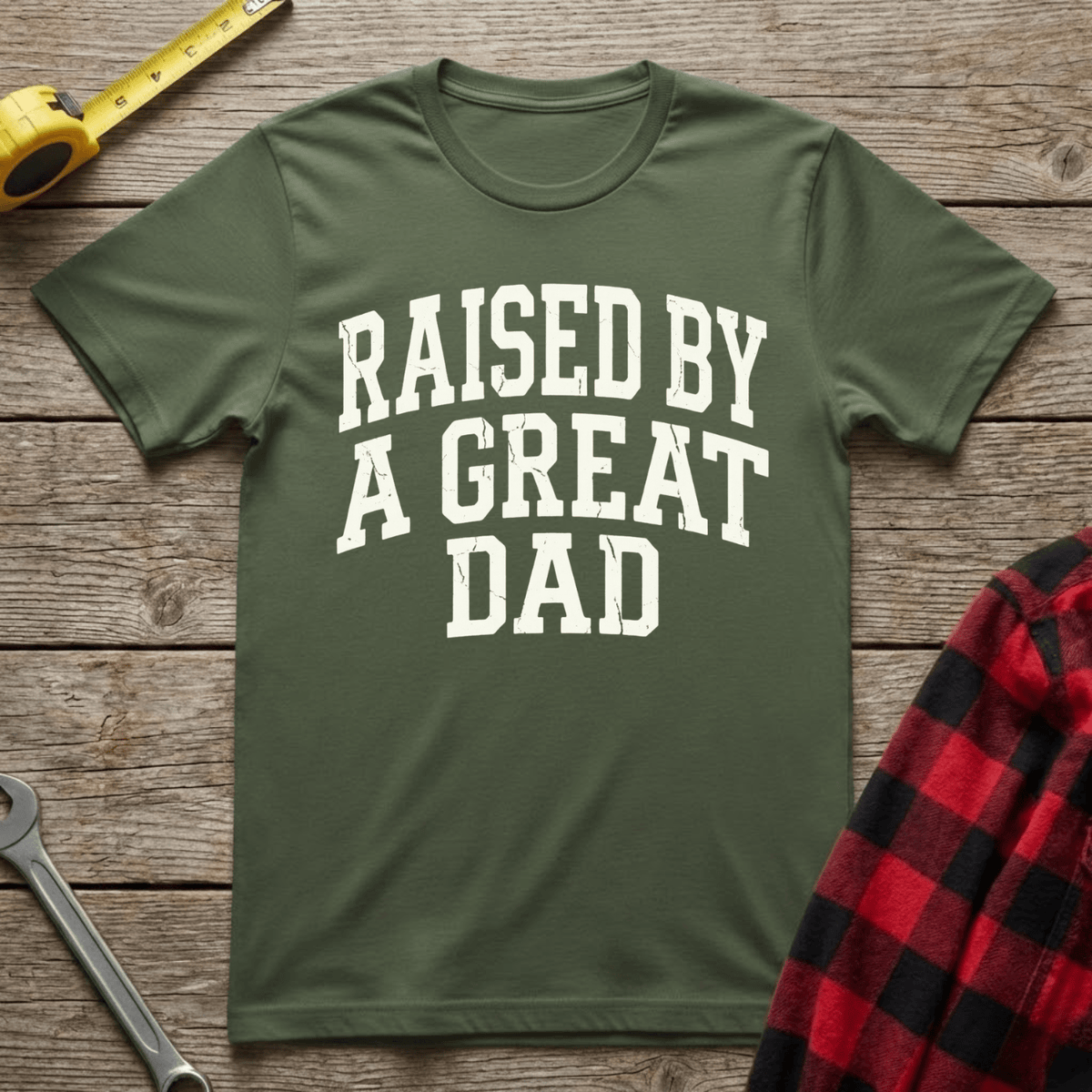 Raised by a Great Dad T-Shirt