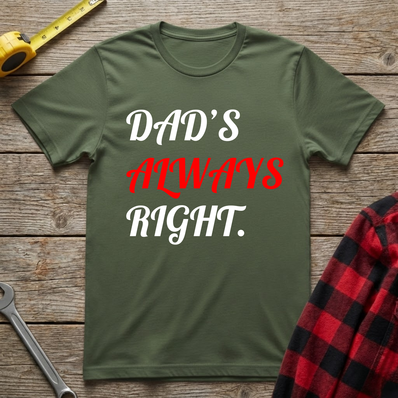 Dad's Always Right T-Shirt