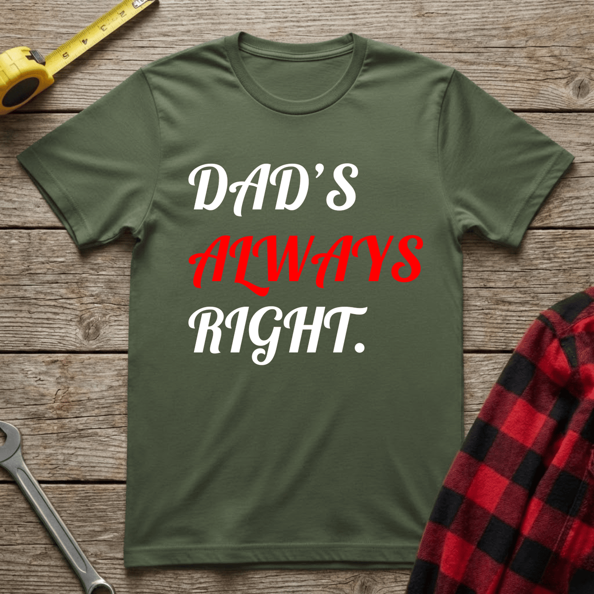 Dad's Always Right T-Shirt