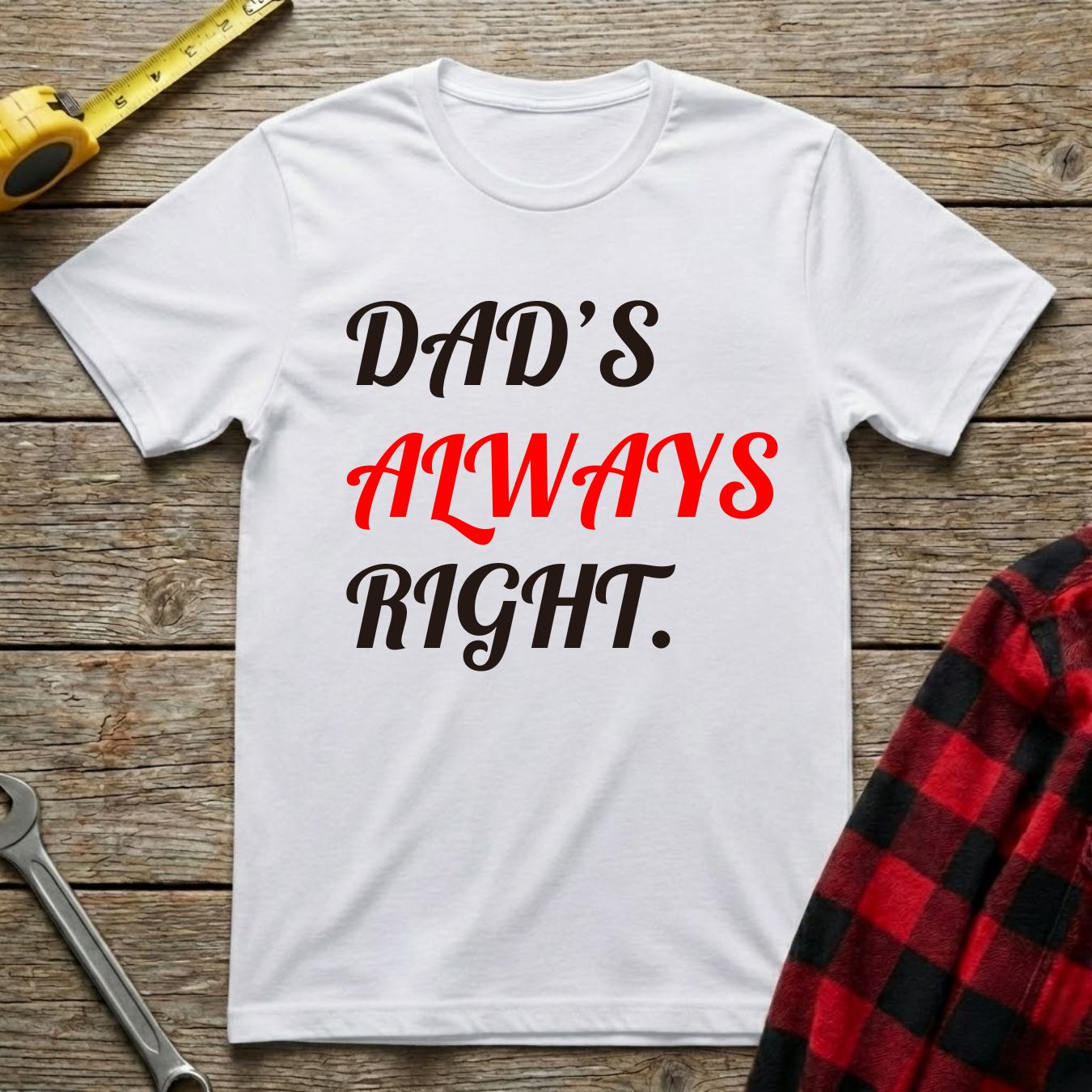 Dad's Always Right T-Shirt