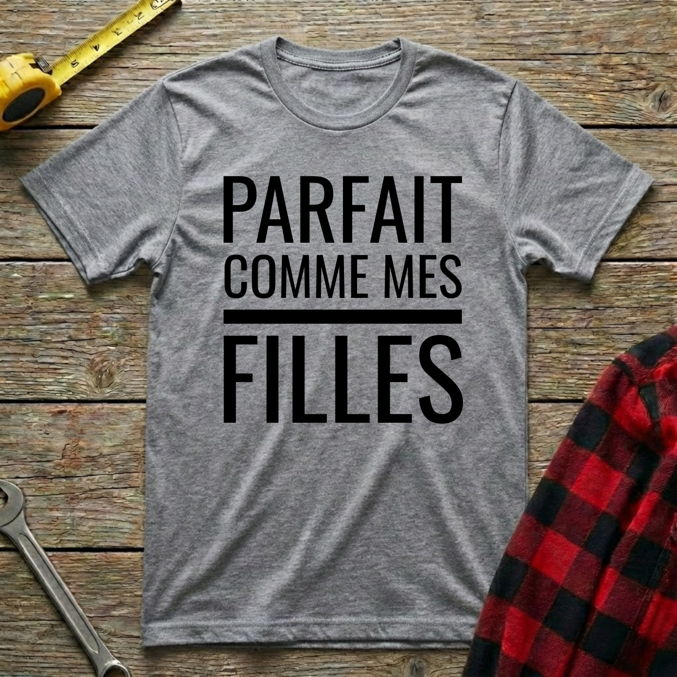 Parfait comme mes filles T-Shirt