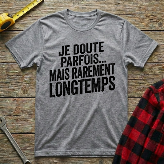 Je Doute Parfois T-Shirt