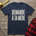 Demande à ta mère T-Shirt