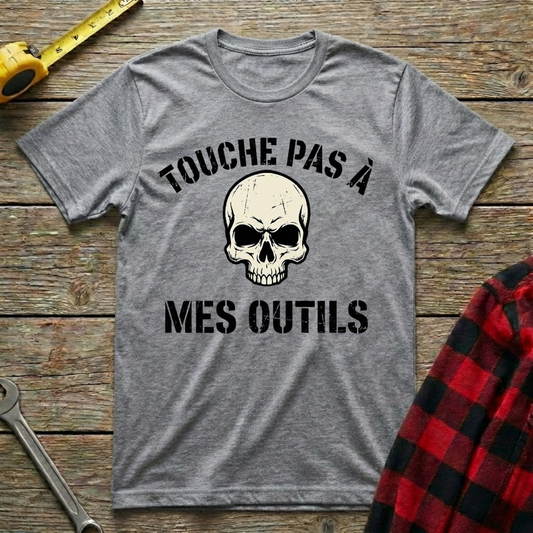 Touche pas à mes outils T-Shirt