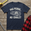 Pas Perdu... Au Chalet T-Shirt
