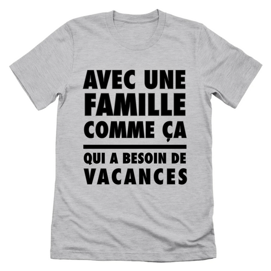 Avec Une Famille Comme Ça T-shirt
