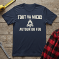Tout Va Mieux Autour du Feu T-Shirt