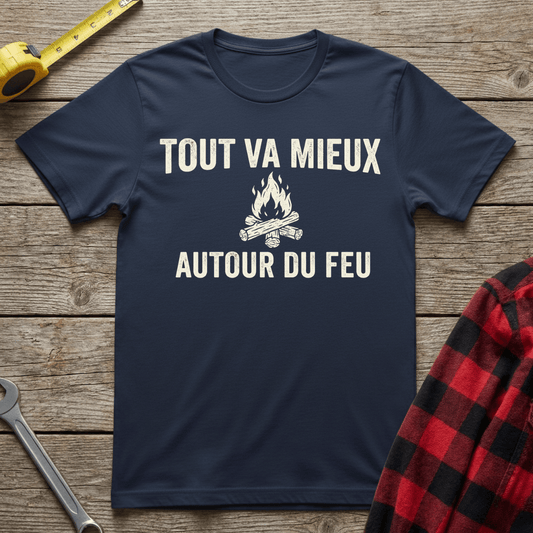 Tout Va Mieux Autour du Feu T-Shirt